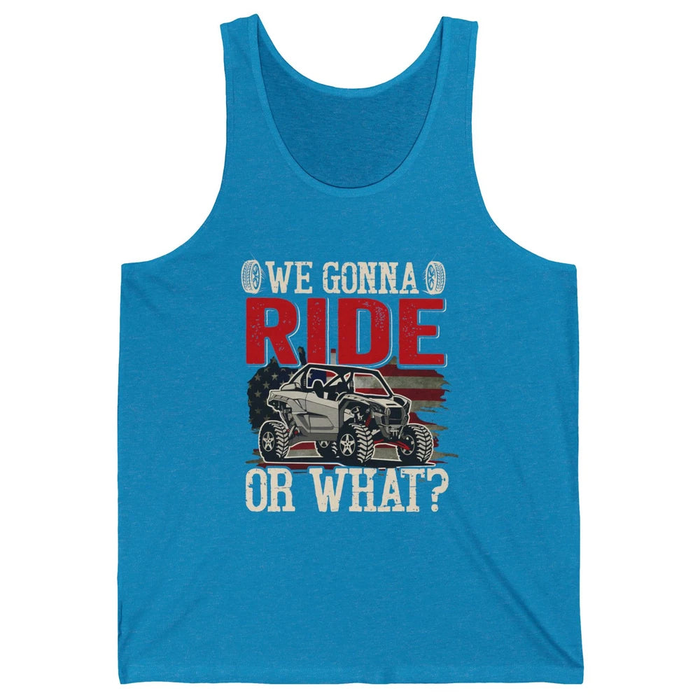 SXS Rider US Flag We Gonna Ride Or What Offroad UTV Life Unisex Jersey Tank