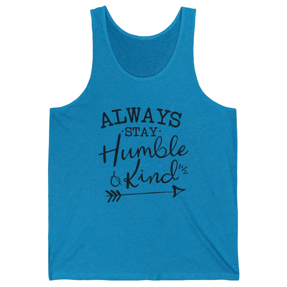 Always Stay Humble And Kind Spread Kindness Inspirational Unisex Jersey Tank