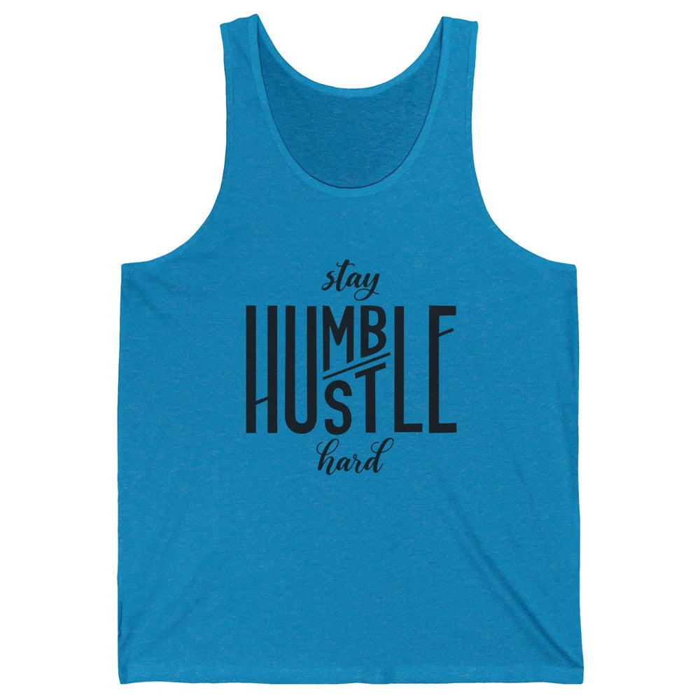 Always Stay Humble Hustle Hard Be Kind Inspirational Quote Unisex Jersey Tank