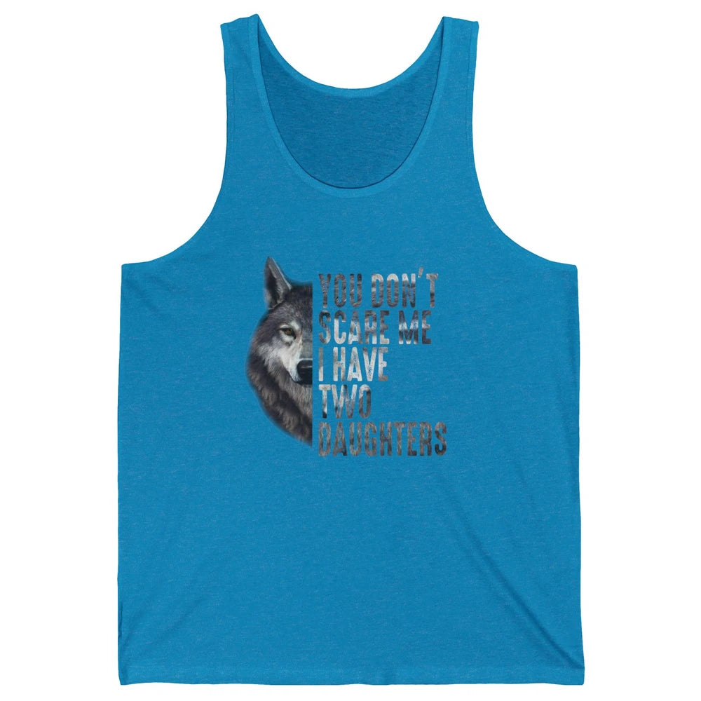 Wolf Dad Don't Scare Me I Have 2 Daughters Funny Fathers Day Unisex Jersey Tank