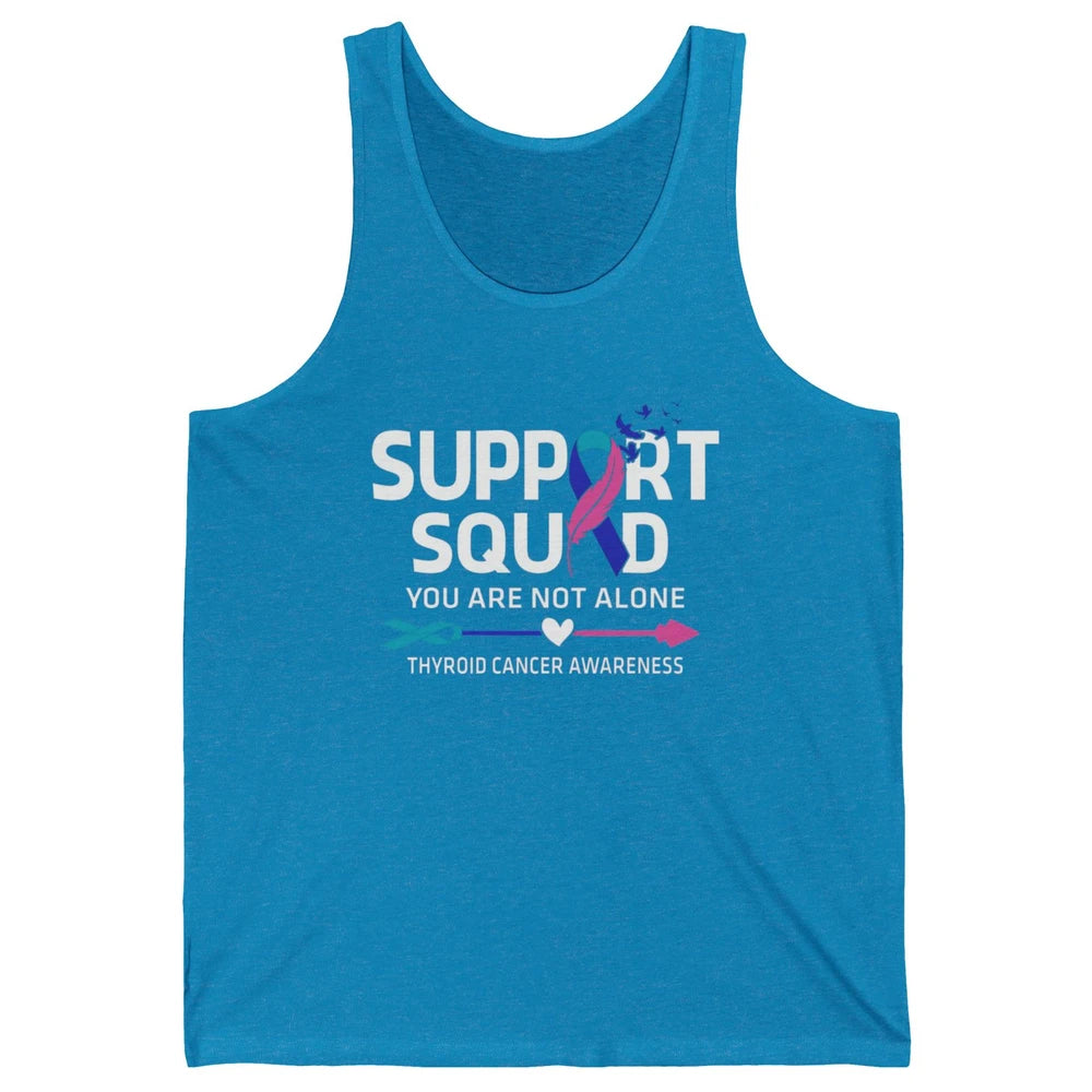 Thyroid Cancer Awareness Support Squad Warrior You Not Alone Unisex Jersey Tank