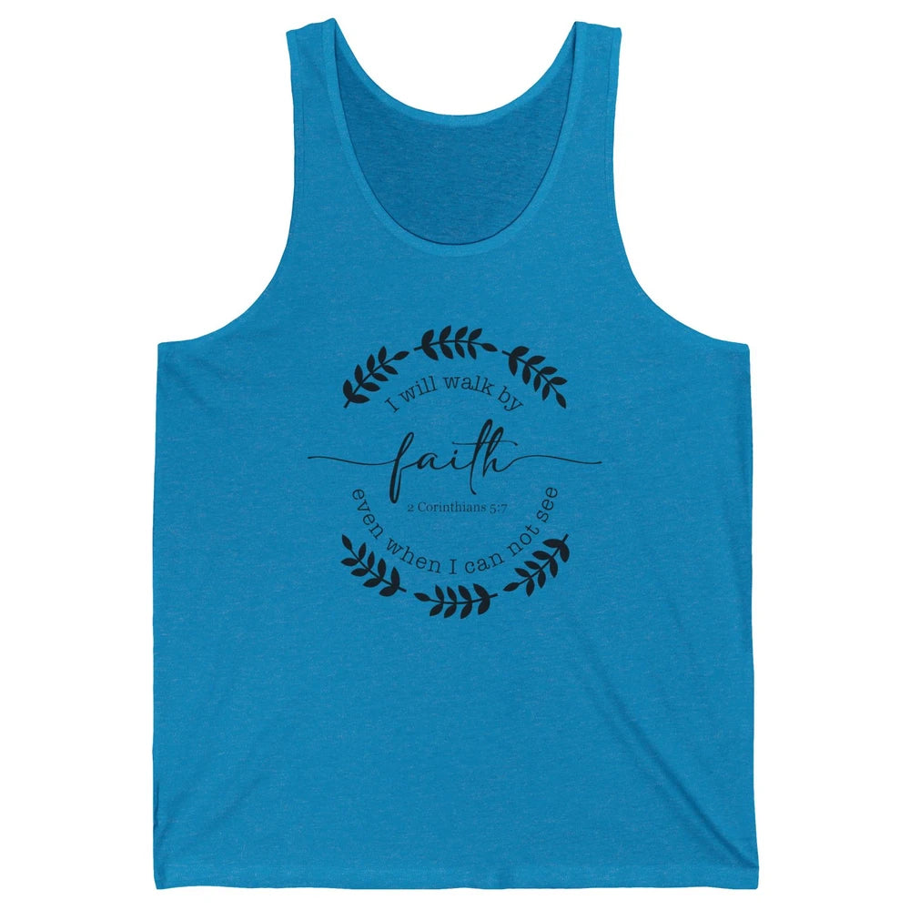 Walk By Faith Even When I Can Not See Bible Verse Christian Unisex Jersey Tank