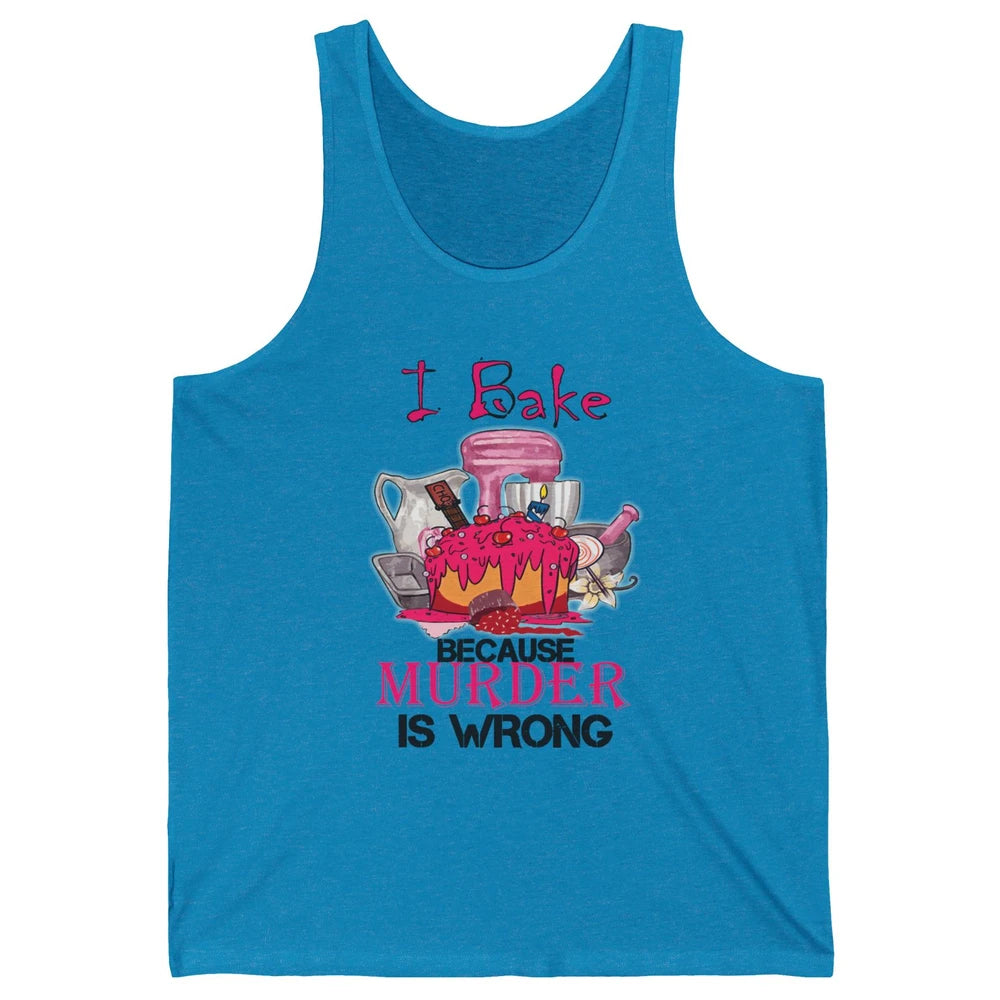 Baking Machine I Bake Because Murder Is Wrong Bakers Life Unisex Jersey Tank