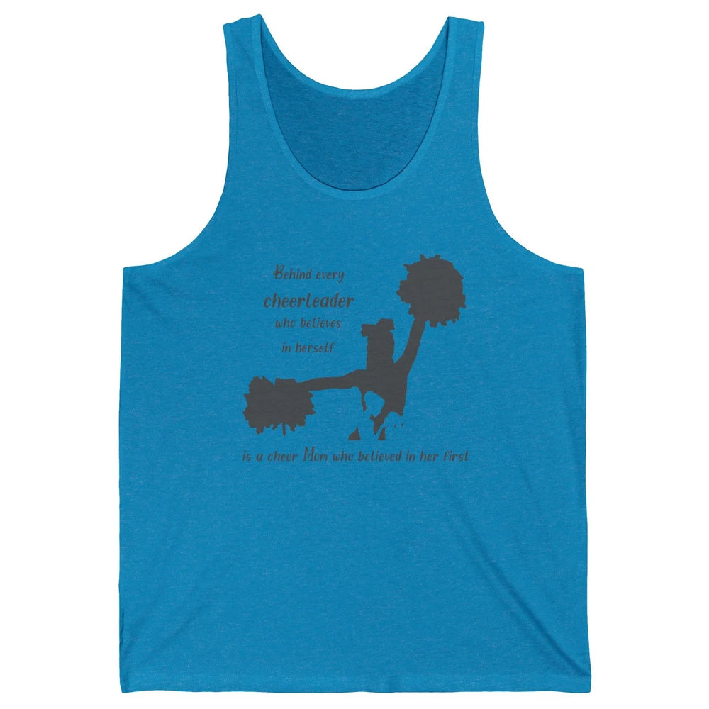 Behind Every Cheerleader Is A Mom Who Believed In Her First Unisex Jersey Tank