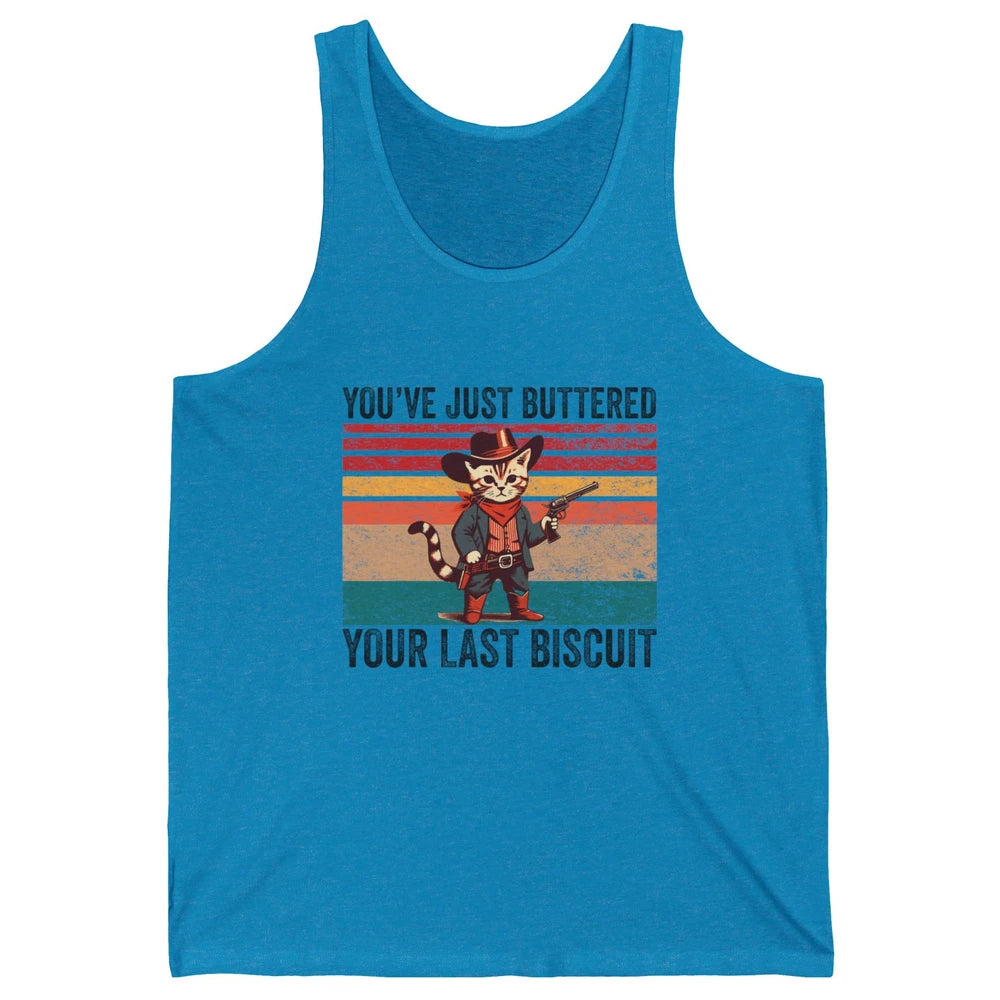 You've Just Buttered Your Last Biscuit Western Country Cat Cowboy Vintage Rodeo Kitten Sarcastic Unisex Jersey Tank