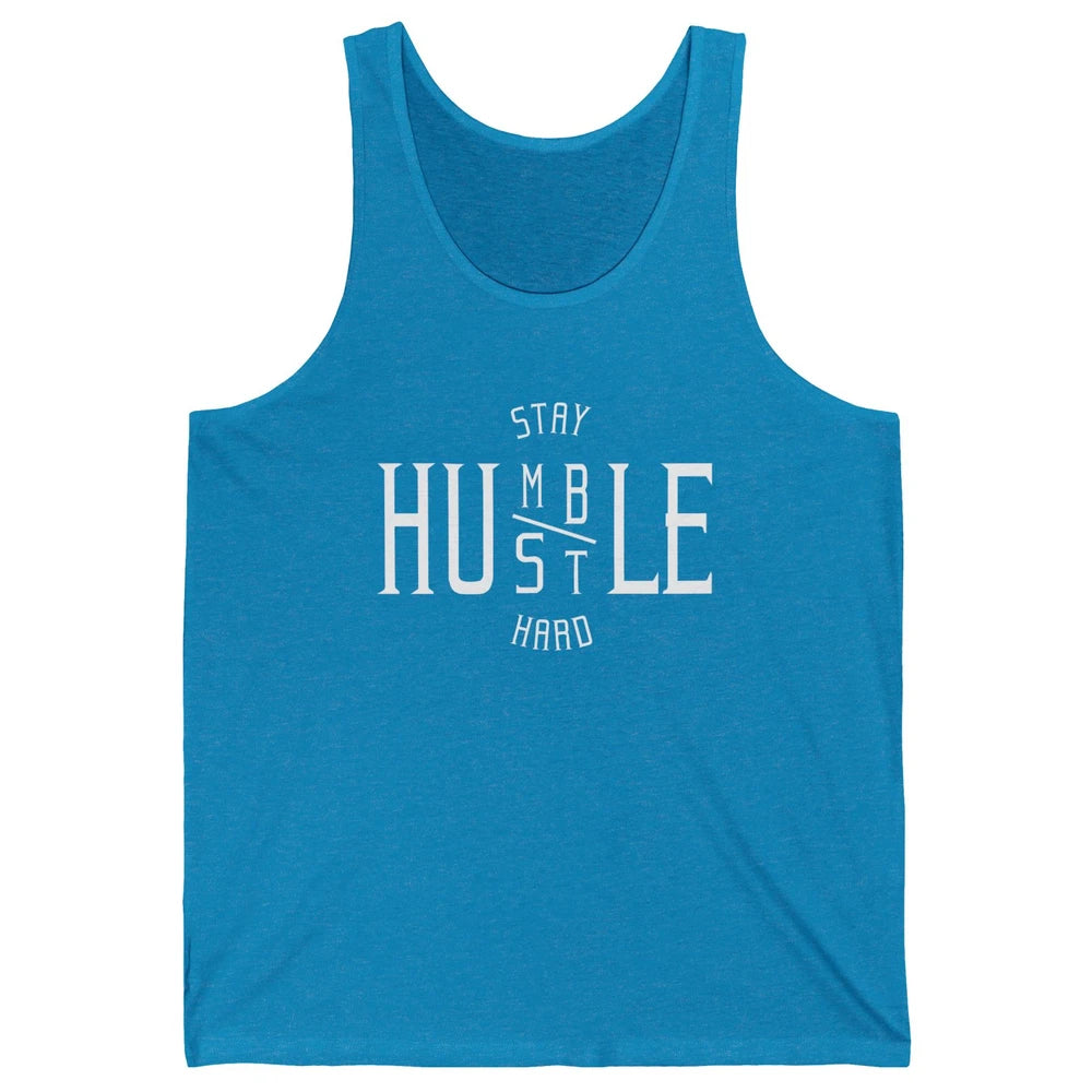 Always Stay Humble Hustle Hard Spread Kindness Inspirational Unisex Jersey Tank