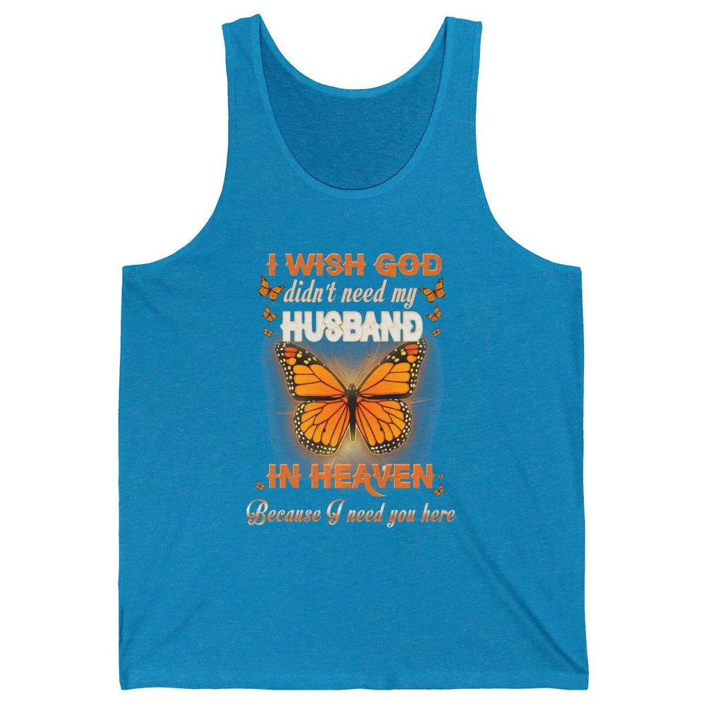 Wish God Not Need My Husband In Heaven Butterfly Faith Love Unisex Jersey Tank