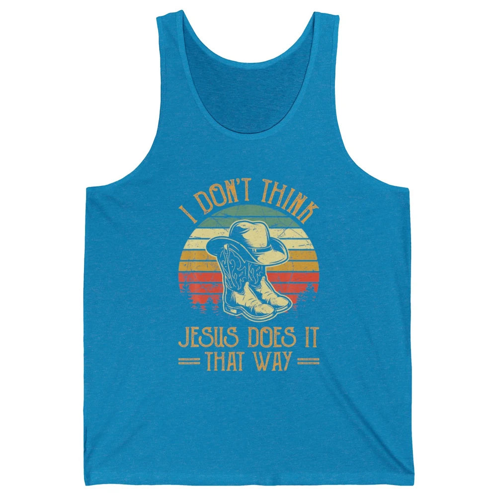 Western Cowboy Hat Boots Jesus Done It That Way God Christ Unisex Jersey Tank