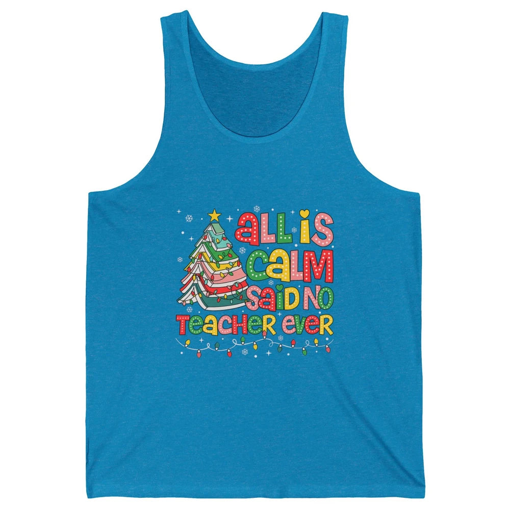 All Is Calm Said No Teacher Ever Funny Book Christmas Tree Xmas Lights Unisex Jersey Tank