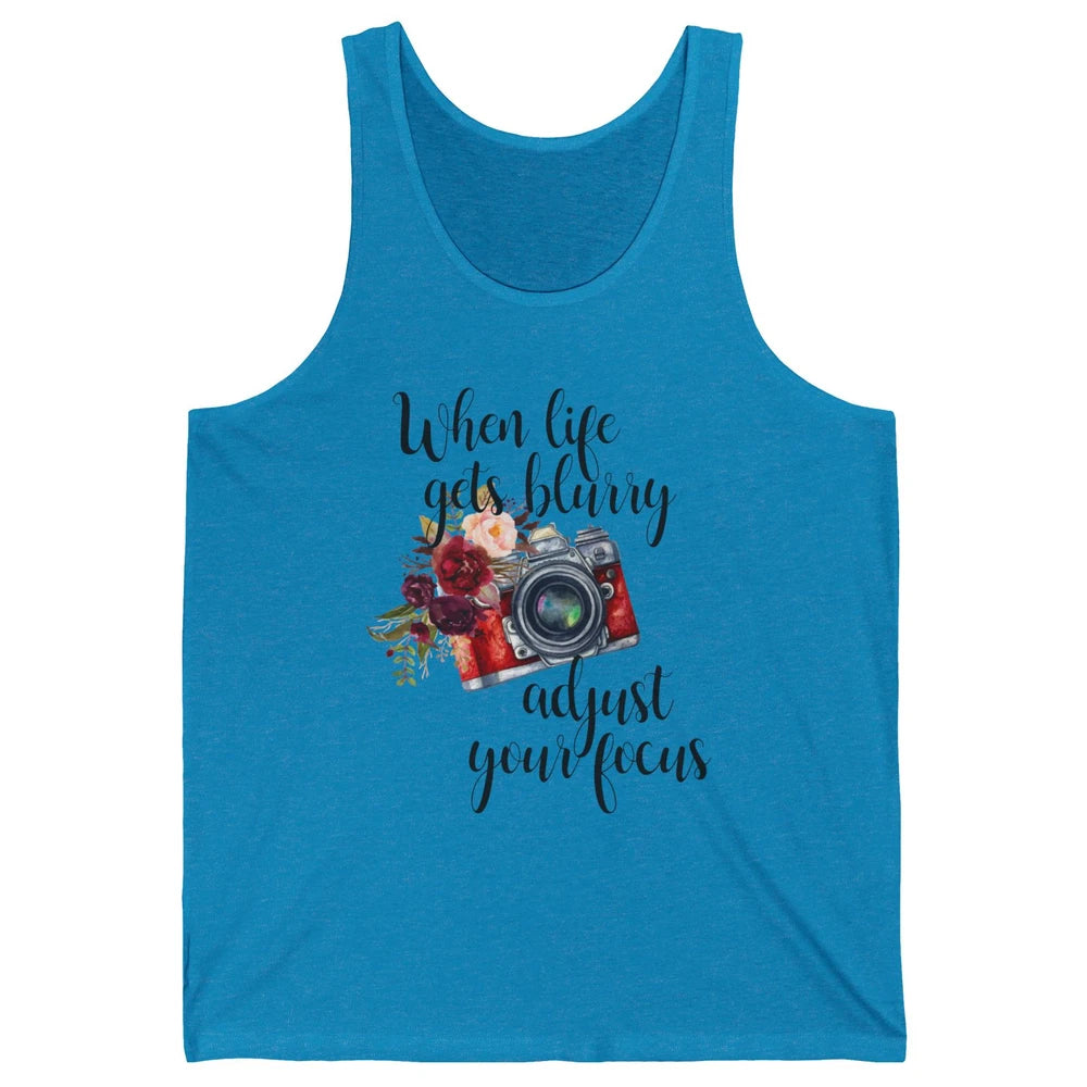 When Life Gets Blurry Adjust Your Focus Camera Photographer Unisex Jersey Tank