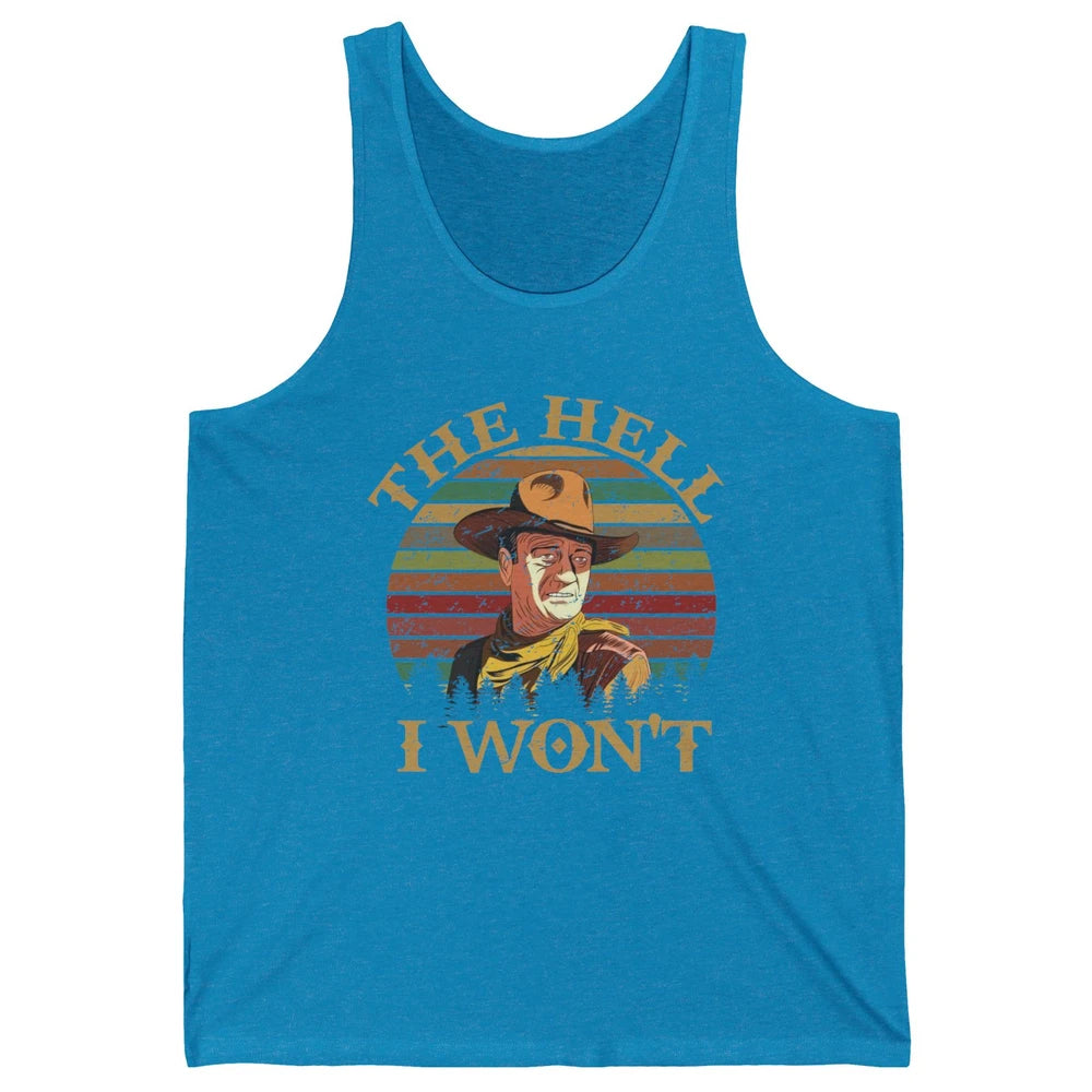 Vintage Cowboy The Hell I Won't Western Country Rodeo Dad Unisex Jersey Tank