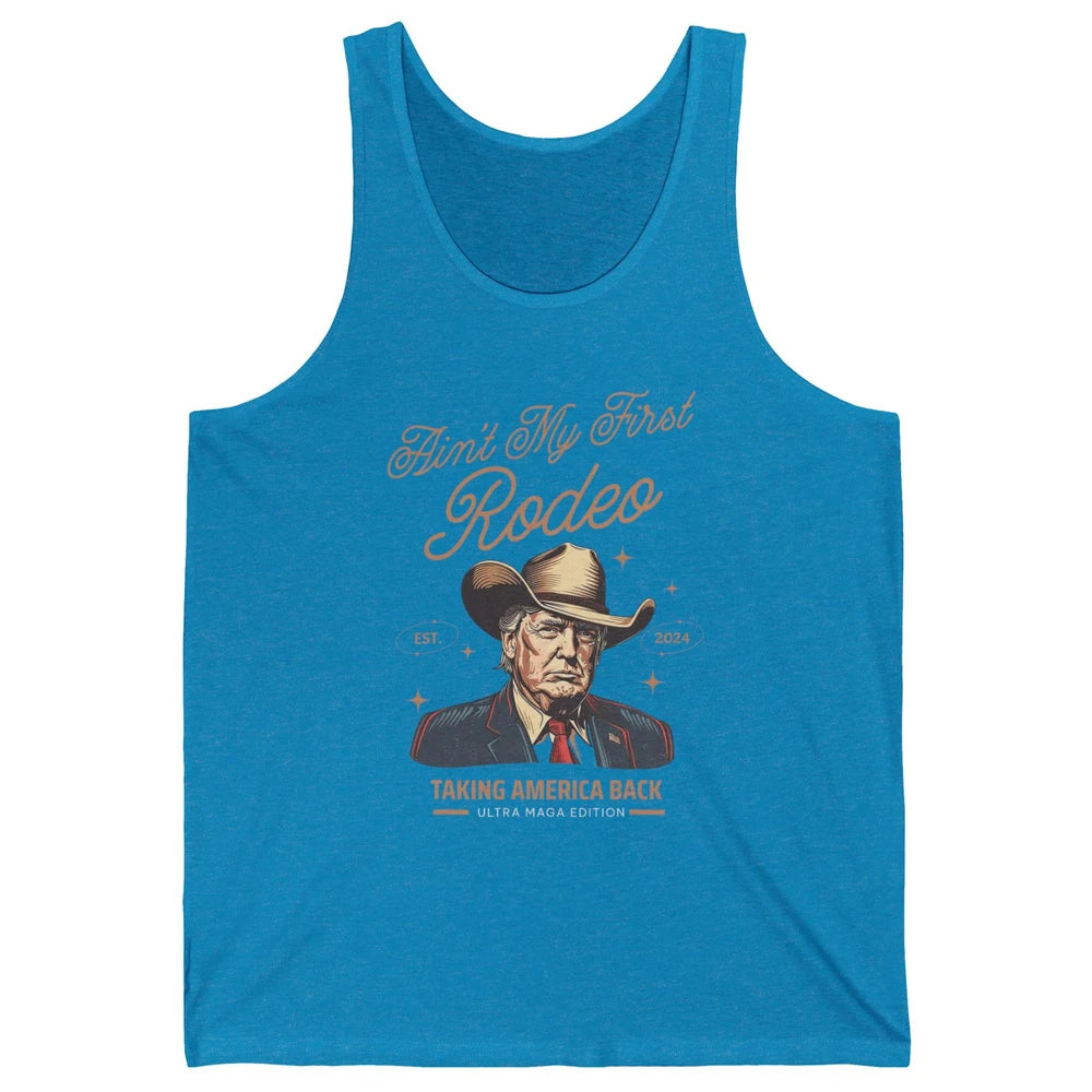 Ain't My First Rodeo Trump Cowboy Taking America Back Western Country Donald Trump Vintage Unisex Jersey Tank