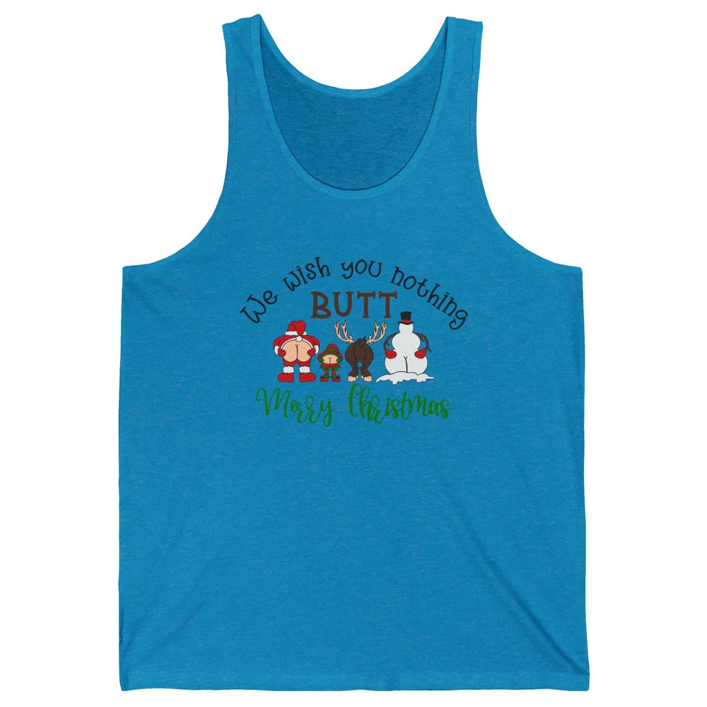 Funny We Wish You Nothing Butt Merry Christmas Santa Deer Unisex Jersey Tank