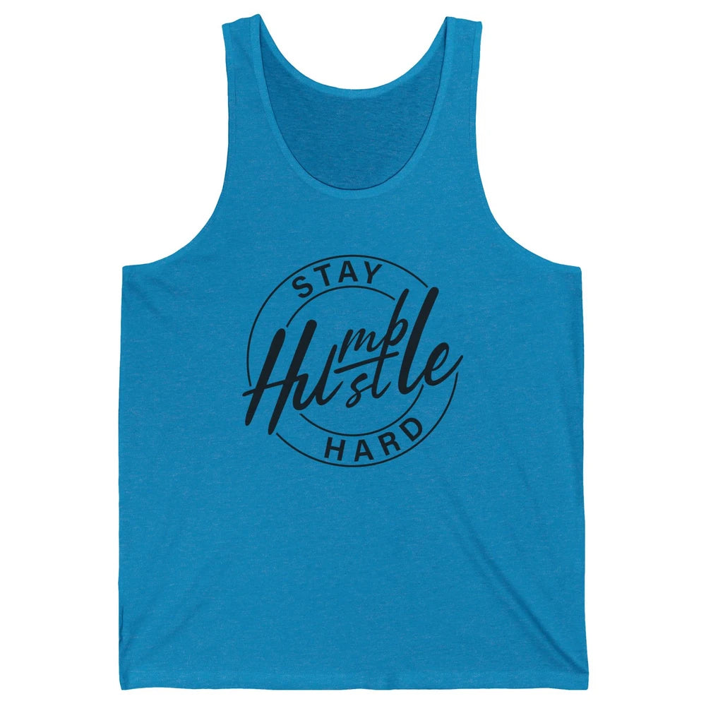 Always Stay Humble Hustle Hard Be Kind Motivational Quote Unisex Jersey Tank