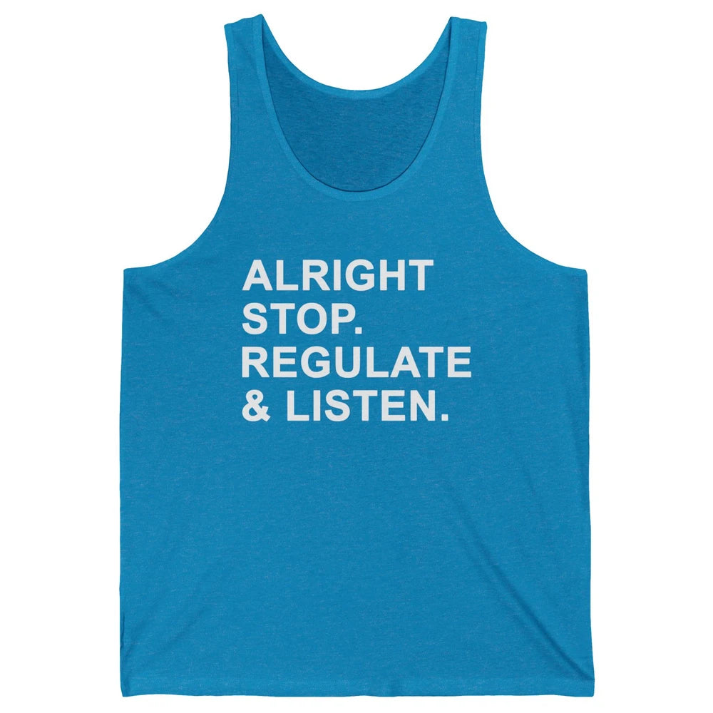 Alright Stop Regulate And Listen Funny Teacher Counselor Unisex Jersey Tank