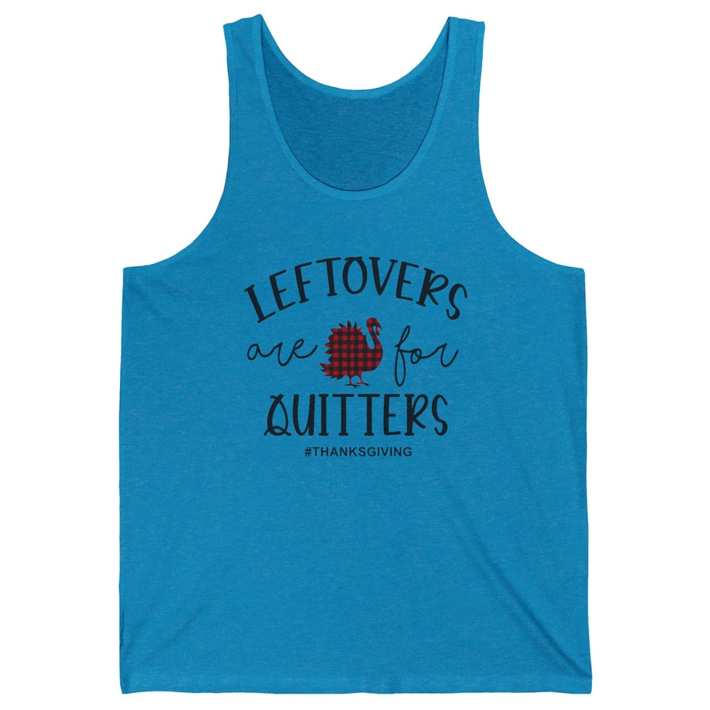 Leftovers Are For Quitters Funny Thanksgiving Turkey Dinner Unisex Jersey Tank