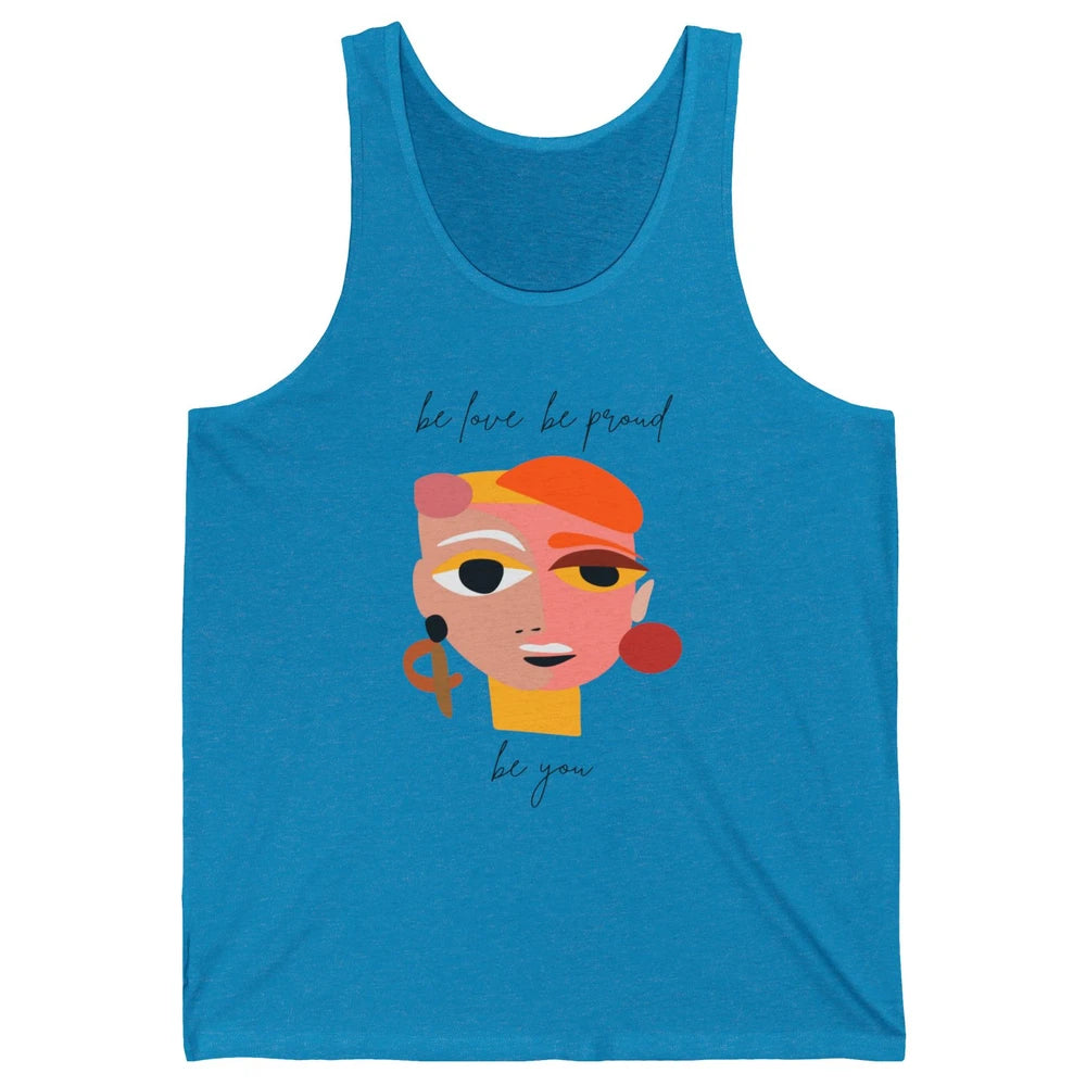 Be Love Be Proud Be You Line Art Minimalist Positive Quote Motivational Minimal Women Face Feminism Unisex Jersey Tank