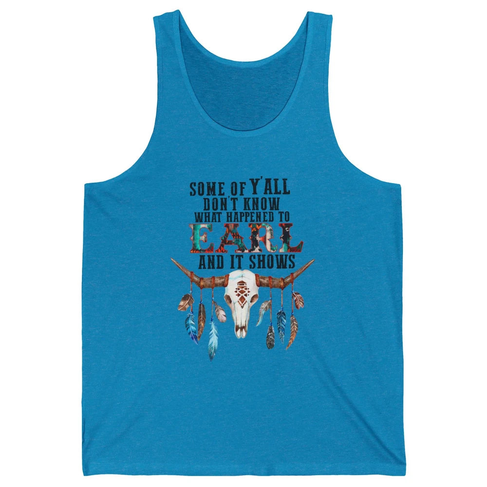 Bull Skull Some Of You Don't Know What Happened Earl Western Unisex Jersey Tank