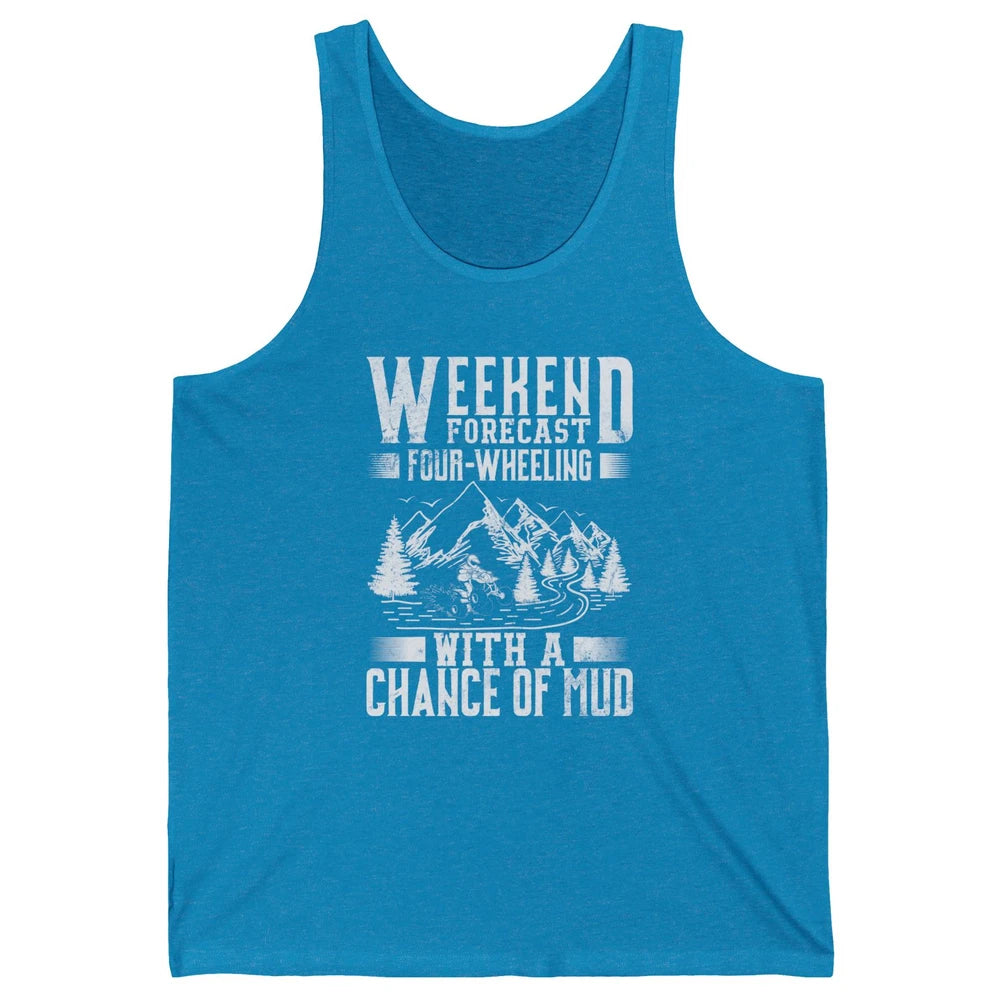 Weekend Forecast 4 Four Wheeling Mud Offroad UTV SXS Rider Unisex Jersey Tank