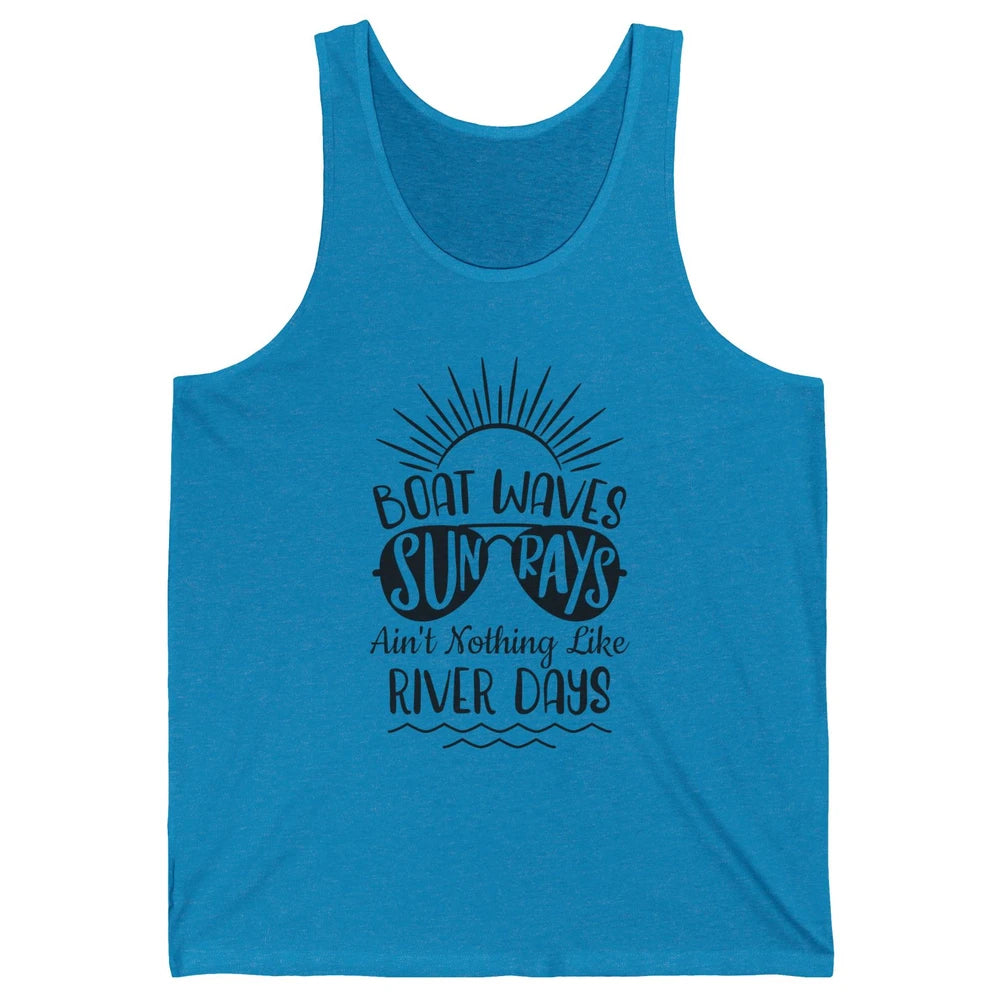 Boat Waves Sun Rays Ain't Nothing Like River Days Rive Life Unisex Jersey Tank