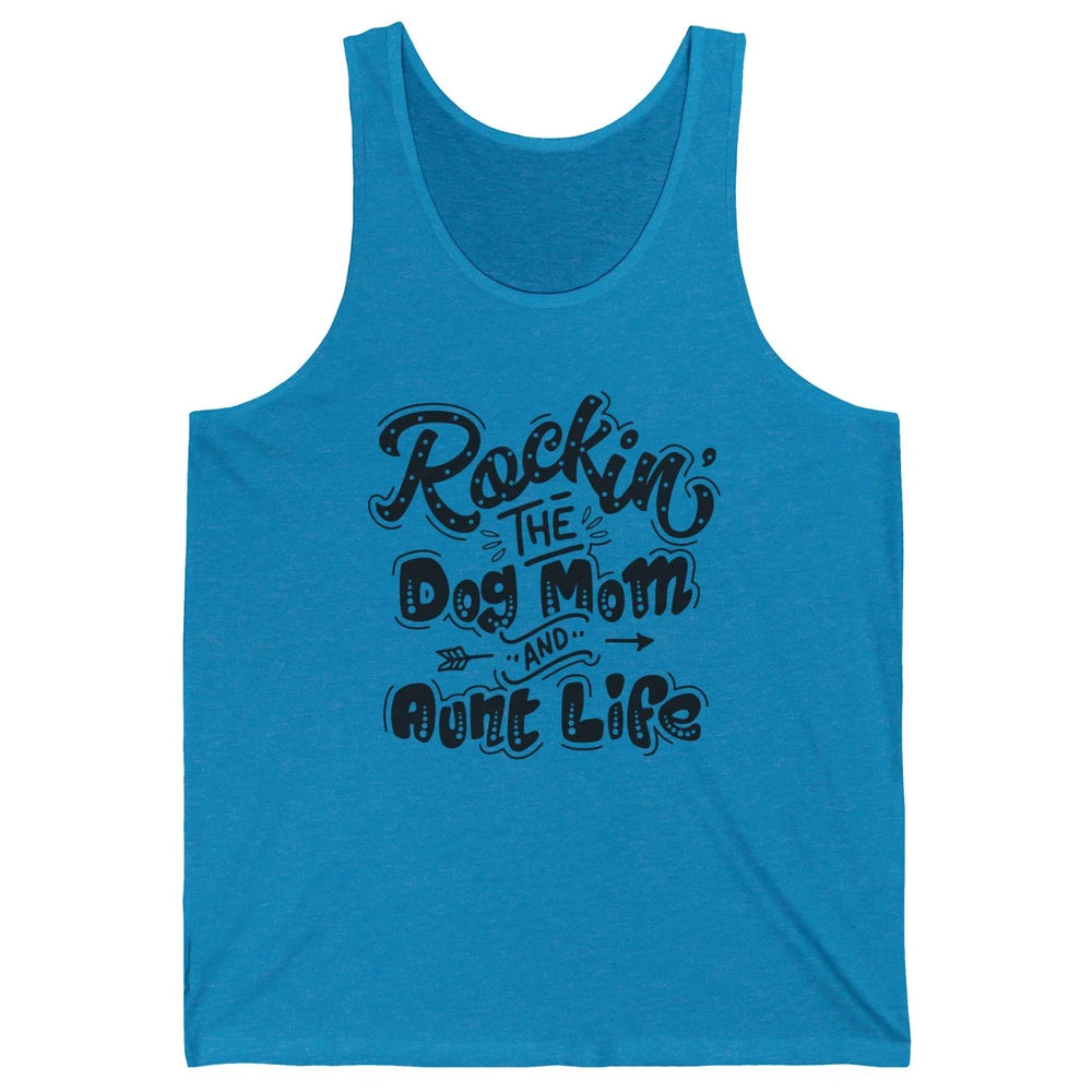 Rocking The Dog Mom And Aunt Life Dog Lovers Auntie Life Unisex Jersey Tank