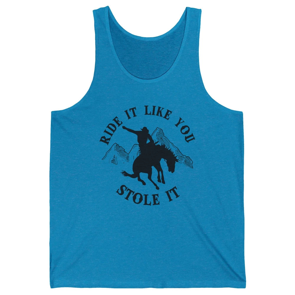 Vintage Cowboy Riding Horse Ride It Like You Stole Western Unisex Jersey Tank