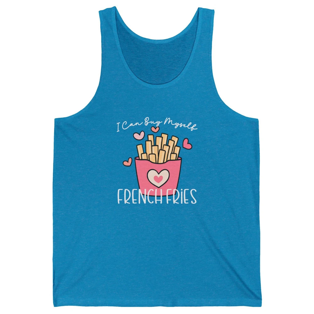 Can Buy Myself French Fries Heart Love Happy Valentines Day Unisex Jersey Tank