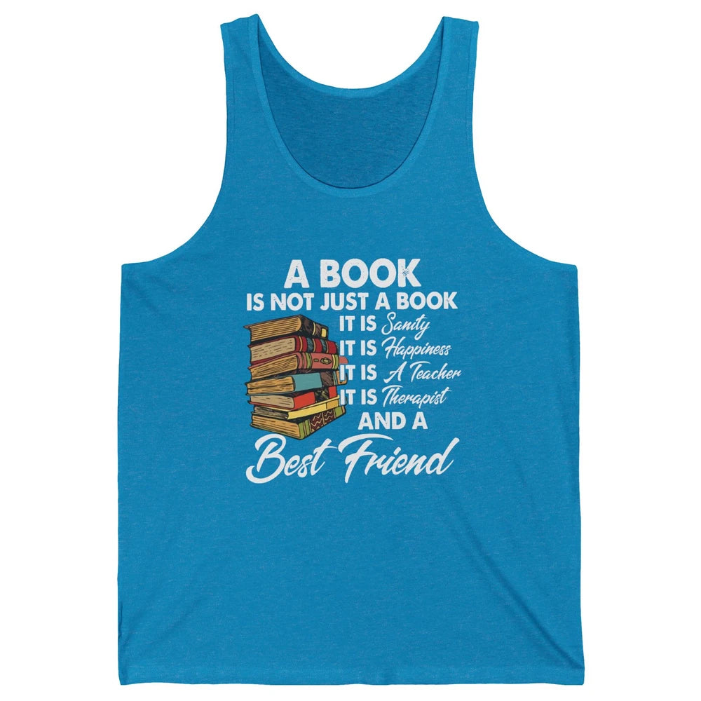 Book Is A Best Friend Sanity Happiness Teacher Reading Lover Unisex Jersey Tank