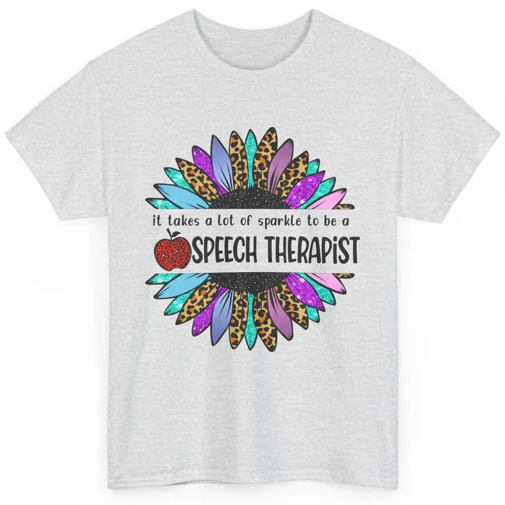 SLP Sunflower It Takes Lots Sparkle To Be Speech Therapist Classic Unisex T-Shirt