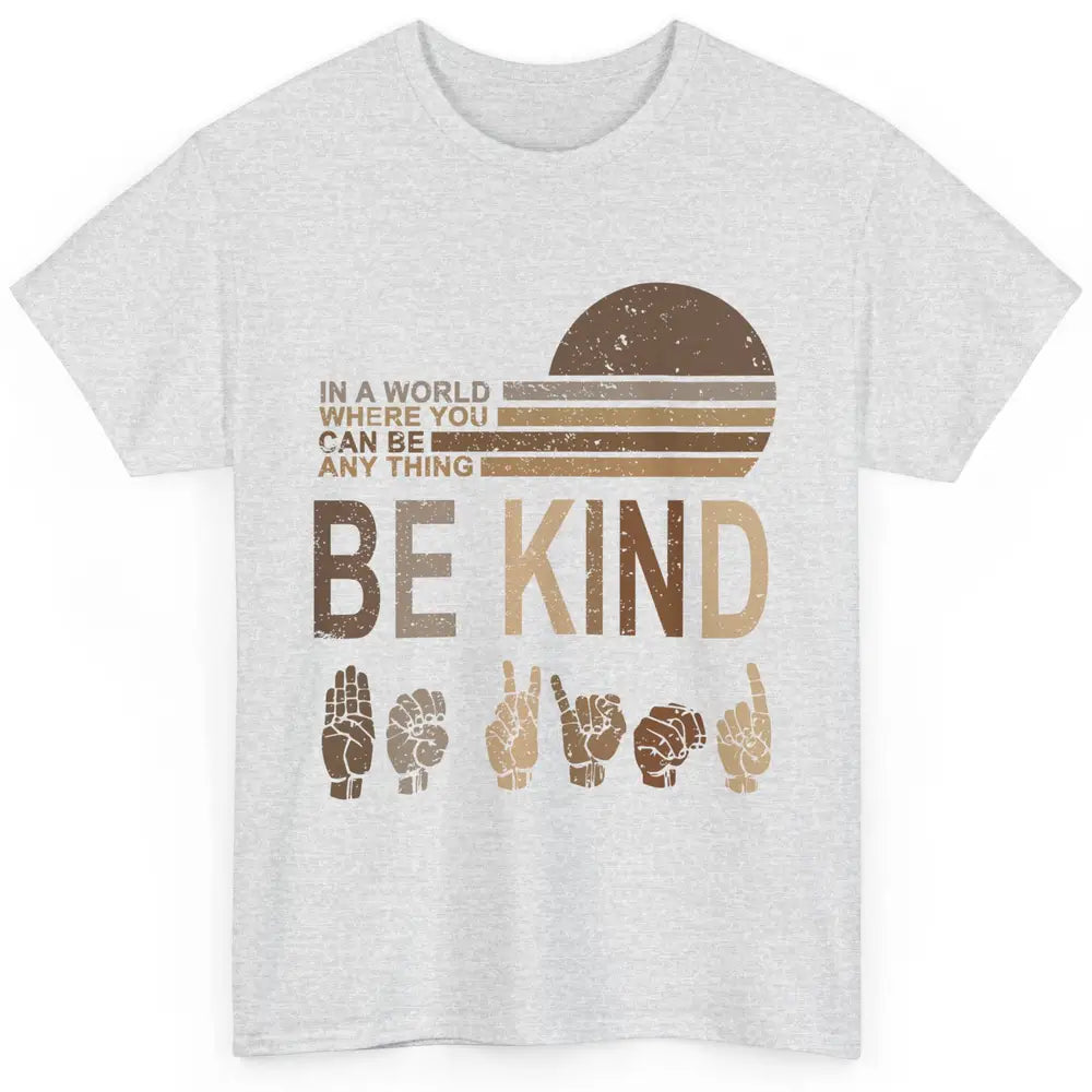 Retro Sign Language Be Kind Human Women Rights Anti Bullying Classic Unisex T-Shirt