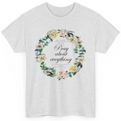 Christian Don't Worry Pray About Everything Bible Religious Classic Unisex T-Shirt