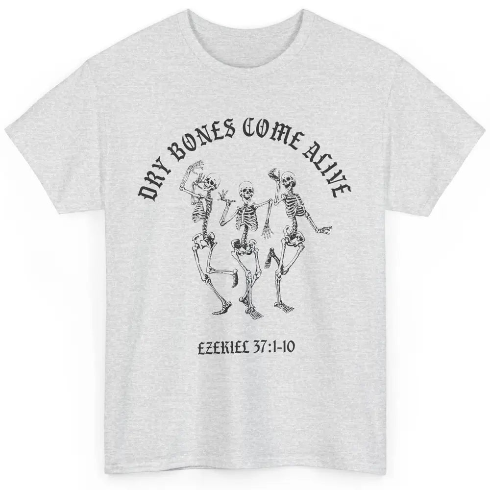 Dancing Skeleton Dry Bones Come Alive Bible Verse Christian Classic Unisex T-Shirt