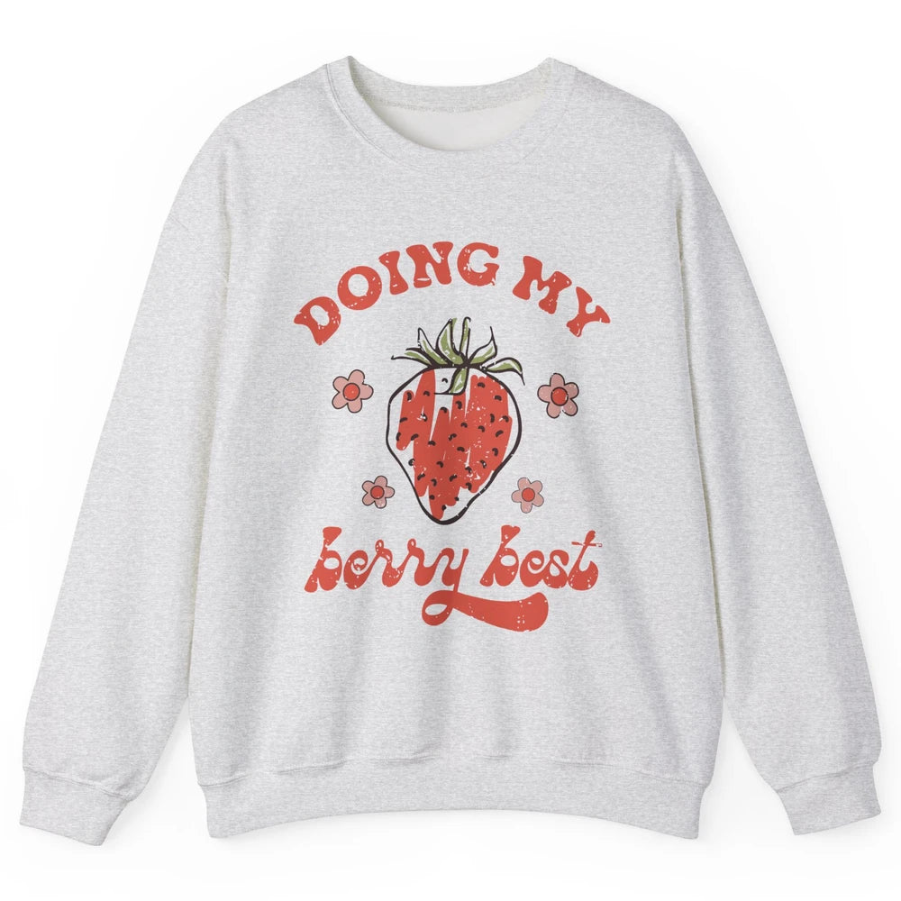 Retro Strawberry Doing My Berry Best Happy Mind Happy Life Unisex Crewneck Sweatshirt