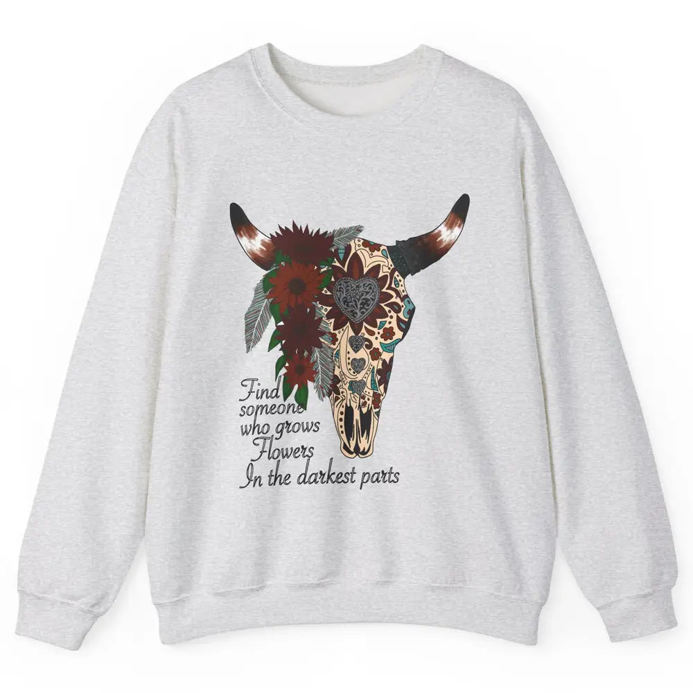 Boho Bull Skull Find Someone Who Grow Flower Western Country Unisex Crewneck Sweatshirt