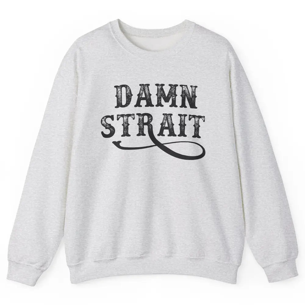 Retro Southern Cowboy Damn Strait Western Country Music Unisex Crewneck Sweatshirt