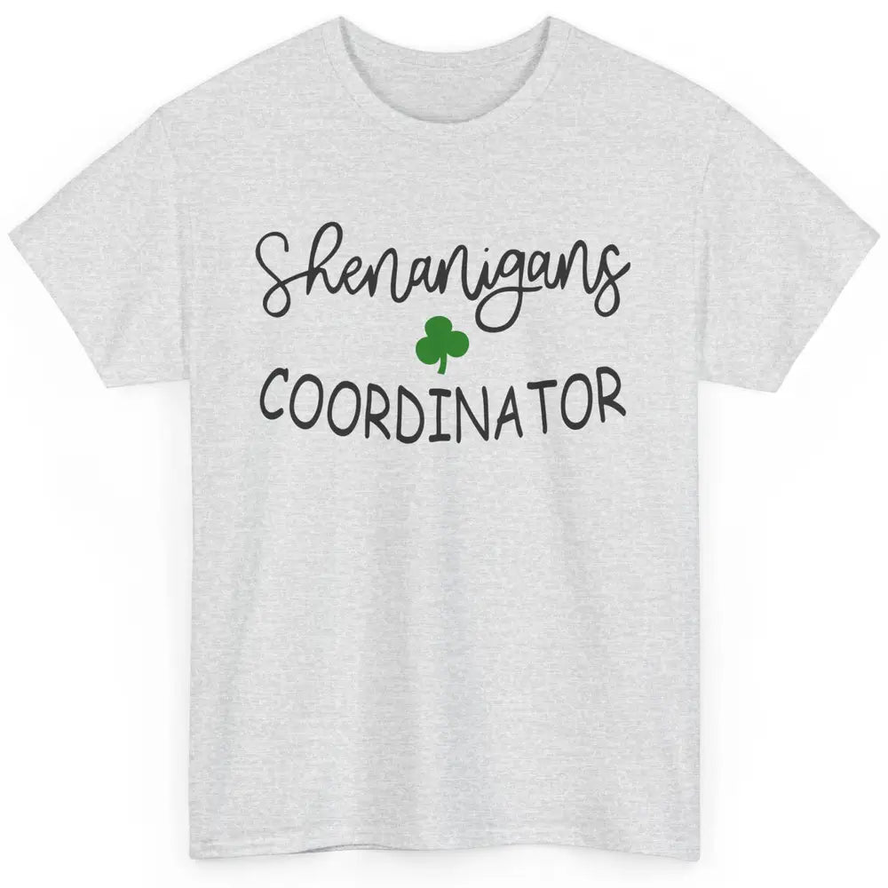 Funny Certified Shenanigans Coordinator St Patricks Day Gift Classic Unisex T-Shirt