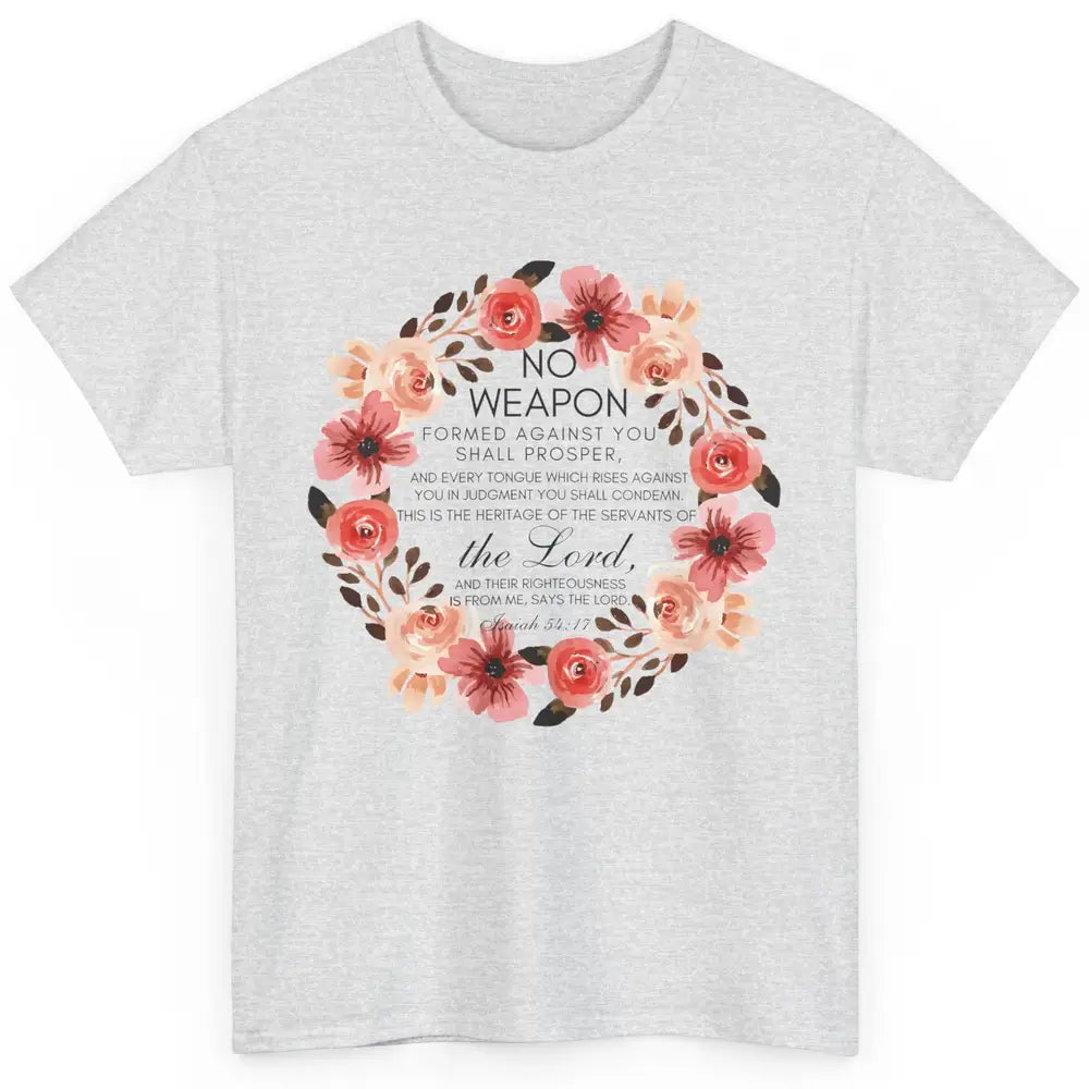 Floral Christian No Weapon Formed Against You Bible Verse Classic Unisex T-Shirt