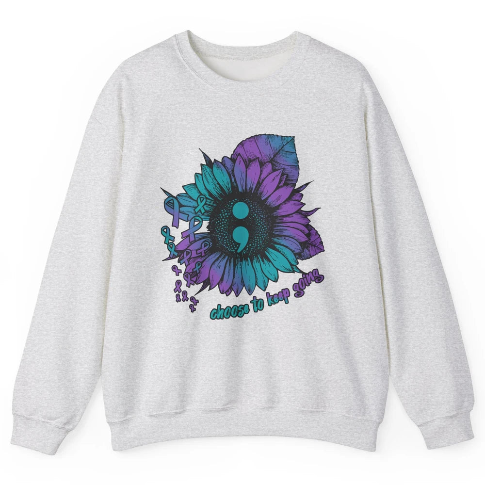 Sunflower Choose To Keep Going Suicide Prevention Awareness Unisex Crewneck Sweatshirt