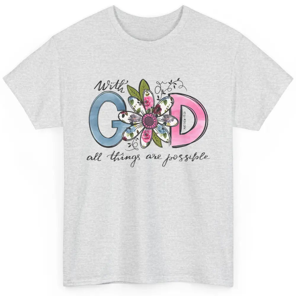 Floral With God All Things Possible Christian Bible Verse Classic Unisex T-Shirt