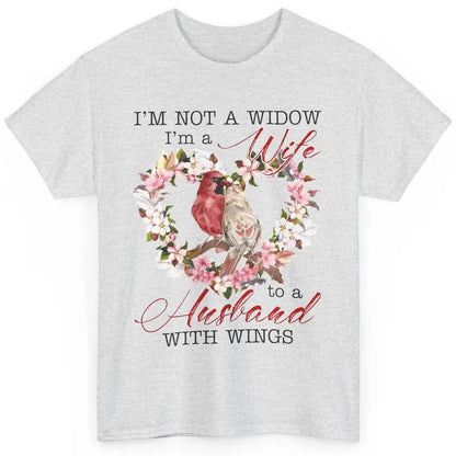 Cardinal Husband In Heaven I'm Not Widow Angel Loving Memory Classic Unisex T-Shirt