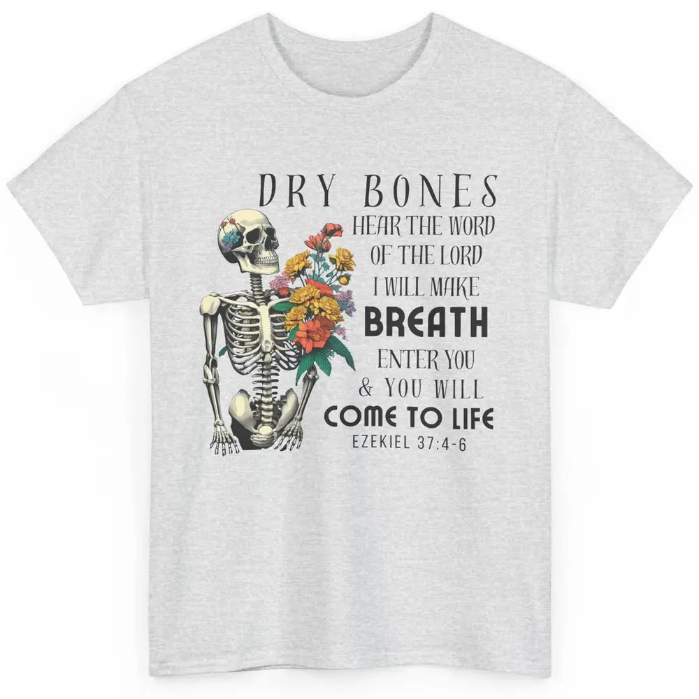 Floral Skeleton Dry Bones Come Alive Christian Halloween Classic Unisex T-Shirt