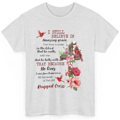 Christian Cardinals Cross I Still Believe In Amazing Grace Classic Unisex T-Shirt