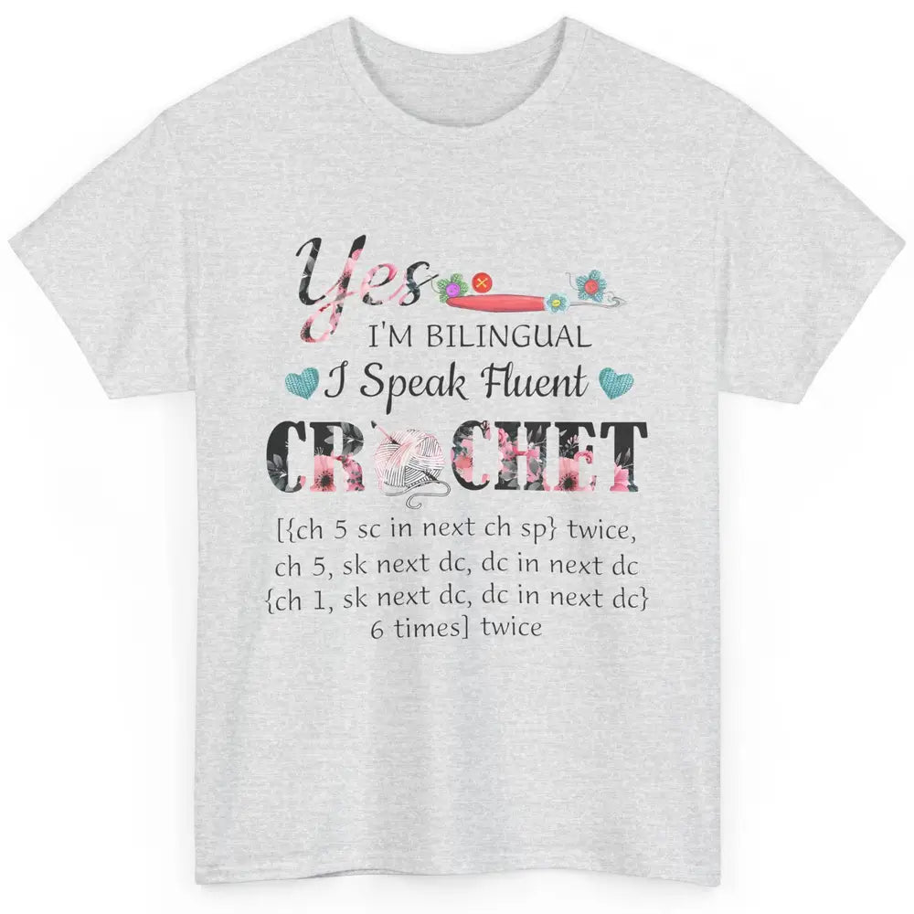 Floral Crocheting I'm Bilingual Speak Fluent Crochet Yarning Classic Unisex T-Shirt