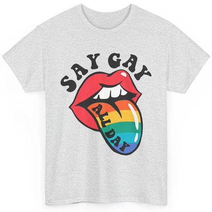 Say Gay All Day Rainbow LGBT Pride Month Lesbian Proud LGBT Classic Unisex T-Shirt