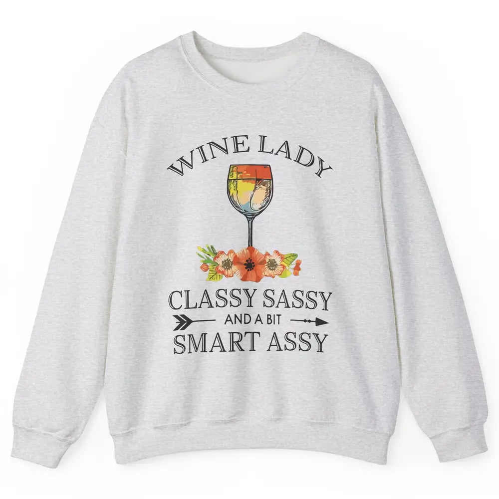 Wine Lady Classy Sassy And A Bit Smart Assy Drink Wine Lover Unisex Crewneck Sweatshirt