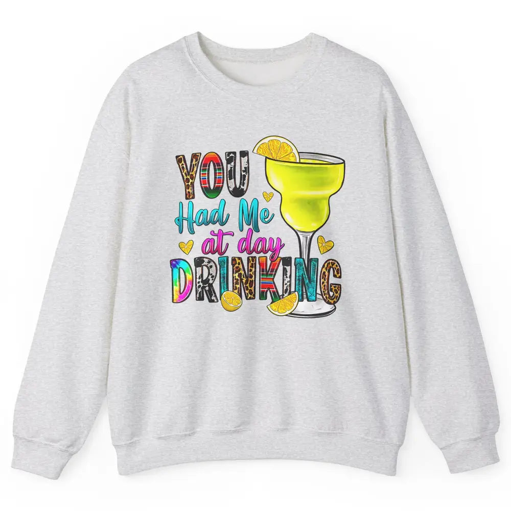 You Had Me At Day Drinking Funny Summer Wine Western Country Unisex Crewneck Sweatshirt