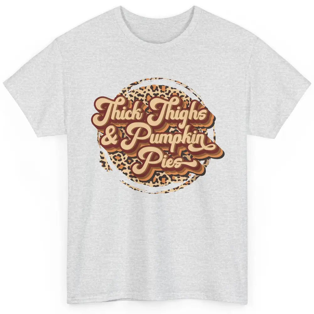 Leopard Thick Thighs and Pumpkin Pie Thanksgiving Halloween Classic Unisex T-Shirt