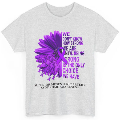 Superior Mesenteric Artery Syndrome We Don't Know How Strong Classic Unisex T-Shirt