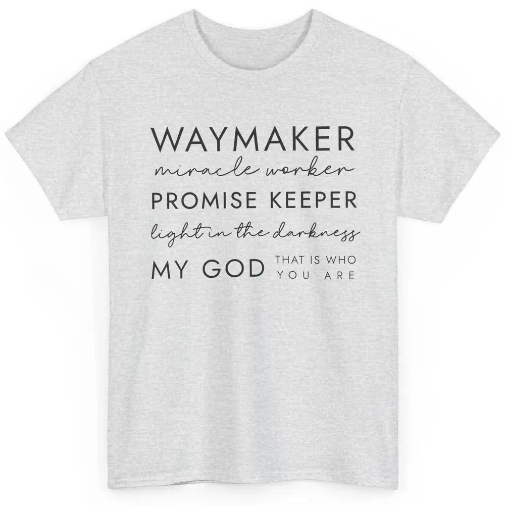 Way Maker Miracle Worker Christian Religious Belief God Classic Unisex T-Shirt