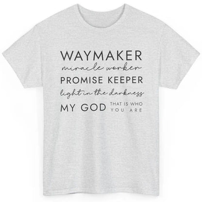 Way Maker Miracle Worker Christian Religious Belief God Classic Unisex T-Shirt